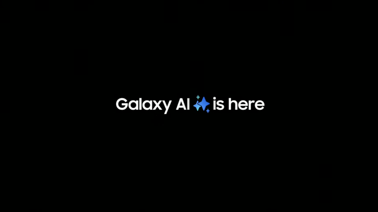 black screen with white text in the middle that reads " Galaxy AI is here"